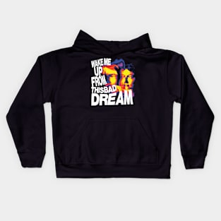 Wake me up from this bad dream Kids Hoodie